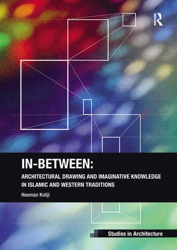 In-Between: Architectural Drawing and Imaginative Knowledge in Islamic and Western Traditions