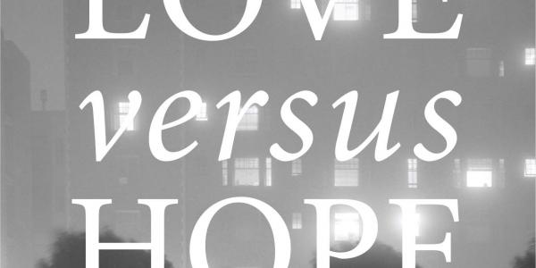 "Love Versus Hope" Daniel Solomon